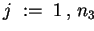 $ j \;:=\; 1  ,  n_3 $