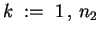 $ k \;:=\; 1  ,  n_2 $