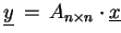 $ \underline{y}  =  A_{n\times n}\cdot\underline{x}$