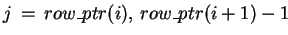 $ j  =  row\_ptr(i),  row\_ptr(i+1)-1 $