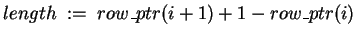 $ length \;:=\; row\_ptr(i+1)+1 - row\_ptr(i)\qquad$