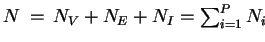 $ N\:= N_V+N_E+N_I = \sum_{i=1}^P N_i$