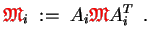 $\displaystyle {\ensuremath{\color{red}\mathfrak{M}}}_i \;:=\; A_i {\ensuremath{\color{red}\mathfrak{M}}} A_i^T \enspace .$