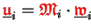$ \underline{{\ensuremath{\color{red}\mathfrak{u}}}}_i={\ensuremath{\color{red}\mathfrak{M}}}_i\cdot\underline{{\ensuremath{\color{red}\mathfrak{w}}}}_i$