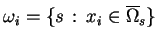$ \omega_i = \{ s  :  x_i \in \overline{\Omega}_s\}$