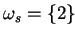 $ \omega_s = \{2\}$