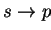 $ s \rightarrow p$
