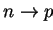 $ n \rightarrow p$