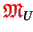 $ {\ensuremath{\color{red}\mathfrak{M}}}_U$