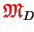 $ {\ensuremath{\color{red}\mathfrak{M}}}_D$