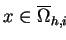 $ x\in \overline{\Omega} \makebox[0pt]{}_{h,i}$