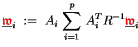 $\displaystyle \underline{{\ensuremath{\color{red}\mathfrak{w}}}}_i \;:=\; A_i ...
...its_{i=1}^p  A_i^T R^{-1} \underline{{\ensuremath{\color{red}\mathfrak{w}}}}_i$