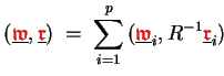 $\displaystyle (\underline{{\ensuremath{\color{red}\mathfrak{w}}}},\underline{{\...
...d}\mathfrak{w}}}}_i,R^{-1}\underline{{\ensuremath{\color{red}\mathfrak{r}}}}_i)$