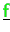 $ \underline{{\ensuremath{\color{green}{\sf f}}}}$