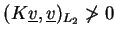 $ (K\underline{v},\underline{v})_{L_2} \not > 0$