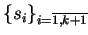 $ \{s_i\}_{i=\overline{1,k+1} \makebox[0pt]{}}$