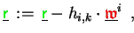 $\displaystyle \underline{{\ensuremath{\color{green}{\sf r}}}}  :=  \underline...
... h_{i,k} \cdot \underline{{\ensuremath{\color{red}\mathfrak{w}}}}^i \enspace , $