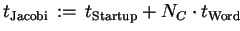 $\displaystyle t_{\mathrm{Jacobi}}  := 
t_{\mathrm{Startup}} + N_C\cdot t_{\mathrm{Word}}$