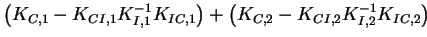 $\displaystyle \left( K_{C,1} - K_{CI,1} K_{I,1}^{-1} K_{IC,1} \right) +
\left( K_{C,2} - K_{CI,2} K_{I,2}^{-1} K_{IC,2} \right)$