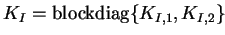 $ K_I = \textrm{blockdiag}\{K_{I,1},K_{I,2}\}\enspace$