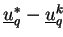 $ \underline{u}_q^{\ast}-\underline{u}_q^{k}$