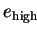 $ e_{\mathrm{high}}$