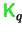 $ {\ensuremath{\color{green}{\sf K}}}_q$