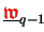$ \underline{{\ensuremath{\color{red}\mathfrak{w}}}}_{q-1}$