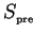 $ S_{_{\mathrm{pre}}}$