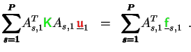 $\displaystyle \pmb{\sum\limits_{s=1}^P} A_{s,1}^T {\ensuremath{\color{green}{\s...
...P} A_{s,1}^T   \underline{{\ensuremath{\color{green}{\sf f}}}}_{s,1} \enspace.$