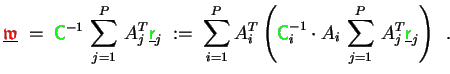 $\displaystyle \underline{{\ensuremath{\color{red}\mathfrak{w}}}} \;=\; {\ensure...
...{P} A_j^T \underline{{\ensuremath{\color{green}{\sf r}}}}_j \right) \enspace .$