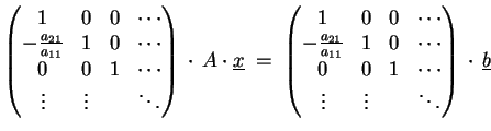 $\displaystyle \begin{pmatrix}1 & 0 & 0 & \cdots \ - \tfrac{a_{21}}{a_{11}} & ...
... 1 & \cdots \ \vdots & \vdots & & \ddots \end{pmatrix} \cdot \underline{b}$
