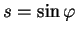 $ s=\sin\varphi$