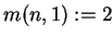 $ m(n,1) := 2$