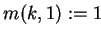 $ m(k,1) := 1$