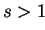 $ s>1$