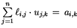 $ \sum\limits_{j=1}^n \ell_{i,j} \cdot u_{j,k}  =  a_{i,k}$