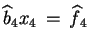 $ \widehat{b} \makebox[0pt]{}_4 x_4  =  \widehat{f} \makebox[0pt]{}_4$