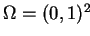 $ \Omega = (0,1)^2$