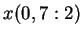 $ x(0,7:2)$