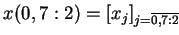 $ x(0,7:2) = [x_j]_{j=\overline{0,7:2} \makebox[0pt]{}}$
