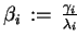 $ \beta_i  :=  \frac{\gamma_i}{\lambda_i}$