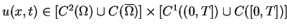 $ u(x,t)\in [C^2(\Omega)\cup C(\overline{\Omega} \makebox[0pt]{})]\times
[C^1((0,T])\cup C([0,T])] \enspace$