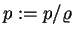 $ p:=p/\varrho$