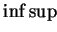 $ \inf\sup$