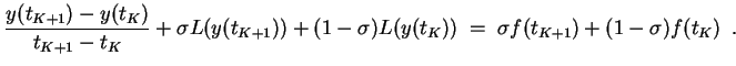 $\displaystyle \frac{y(t_{K+1})-y(t_K)}{t_{K+1}-t_K}
+ \sigma L(y(t_{K+1})) + (1-\sigma) L(y(t_{K})) \;=\;
\sigma f(t_{K+1}) + (1-\sigma) f(t_K) \enspace.
$