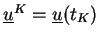 $ \underline{u}^K = \underline{u}(t_K)$