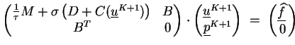 $\displaystyle \begin{pmatrix}\tfrac{1}{\tau} M + \sigma \left( D + C(\underline...
...\; \begin{pmatrix}\underline{\widehat{f} \makebox[0pt]{}}  \  0 \end{pmatrix}$