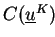 $ C(\underline{u}^{K})$