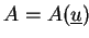 $ A=A(\underline{u})$